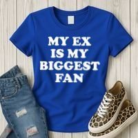 My Ex Is My Biggest Fan Shirts Funny Sayings Women's T-Shirt thumb 3