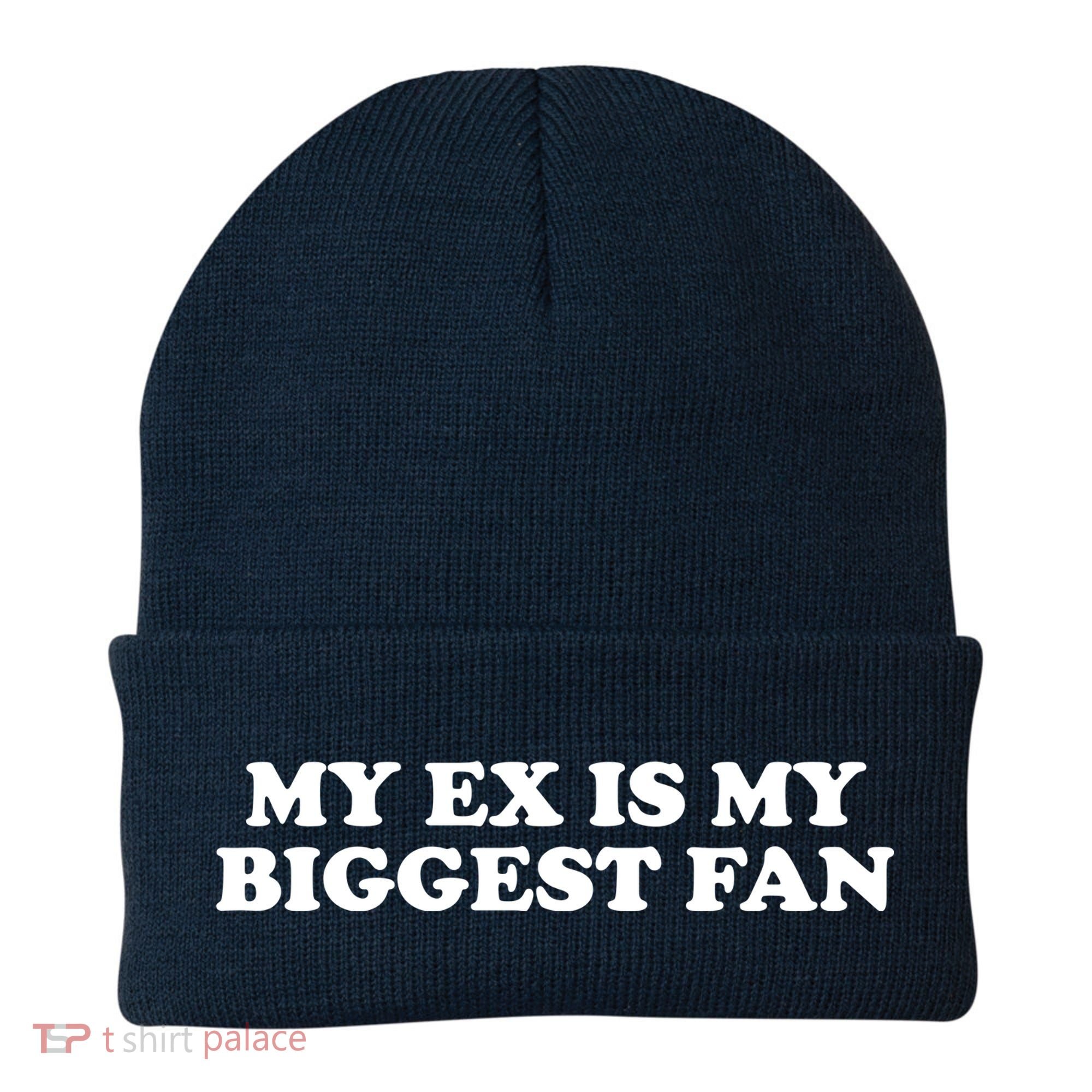 My Ex Is My Biggest Fan Shirts Funny Sayings Beanie
