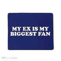 My Ex Is My Biggest Fan Shirts Funny Sayings Mousepad thumb 0