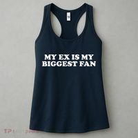 My Ex Is My Biggest Fan Shirts Funny Sayings Women's Tank Top thumb 3