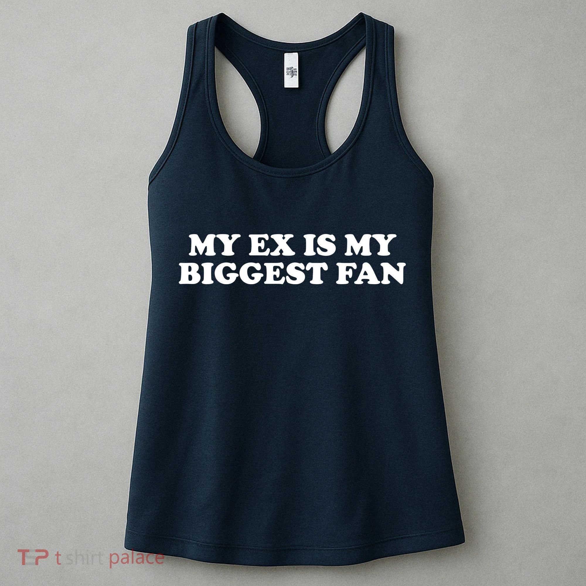 My Ex Is My Biggest Fan Shirts Funny Sayings Women's Tank Top