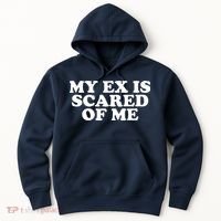 My Ex Is Scared of Me Hoodie thumb 0