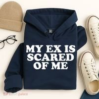 My Ex Is Scared of Me Hoodie thumb 4