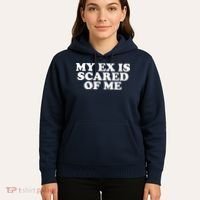 My Ex Is Scared of Me Hoodie thumb 5