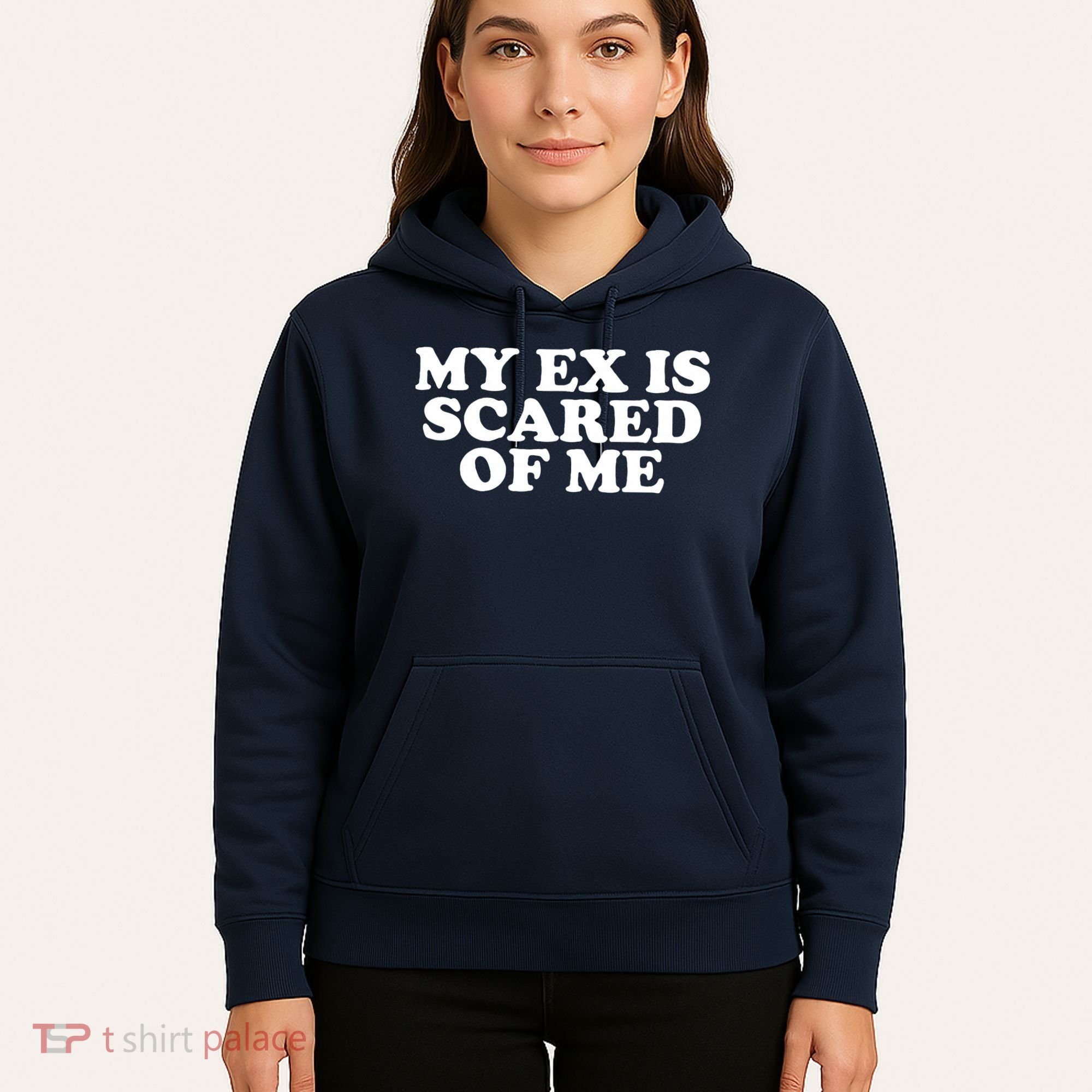 My Ex Is Scared of Me Hoodie