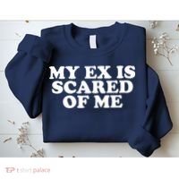My Ex Is Scared of Me Sweatshirt thumb 2