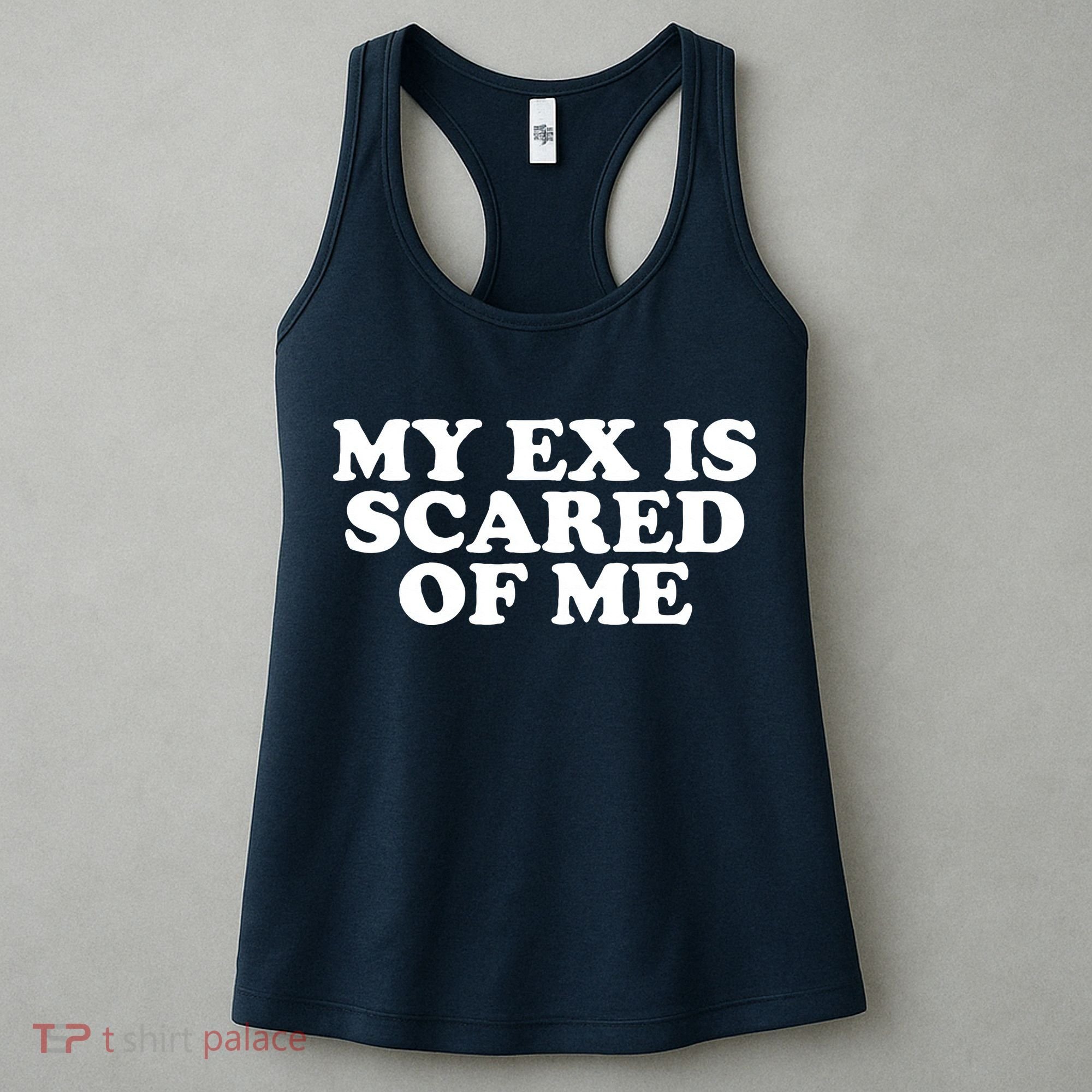My Ex Is Scared of Me Women's Tank Top