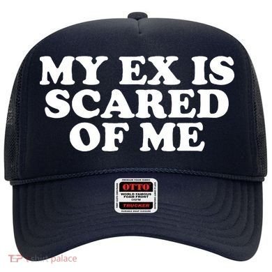 My Ex Is Scared of Me Hat