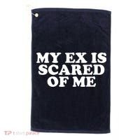 My Ex Is Scared of Me Golf Towel thumb 0