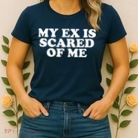 My Ex Is Scared of Me Women's T-Shirt thumb 2