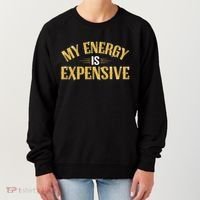My Energy Is Expensive Funny Motivational Women's Sweatshirt thumb 0