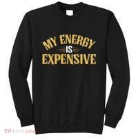 My Energy Is Expensive Funny Motivational Sweatshirt thumb 0