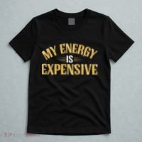My Energy Is Expensive Funny Motivational T-Shirt thumb 5