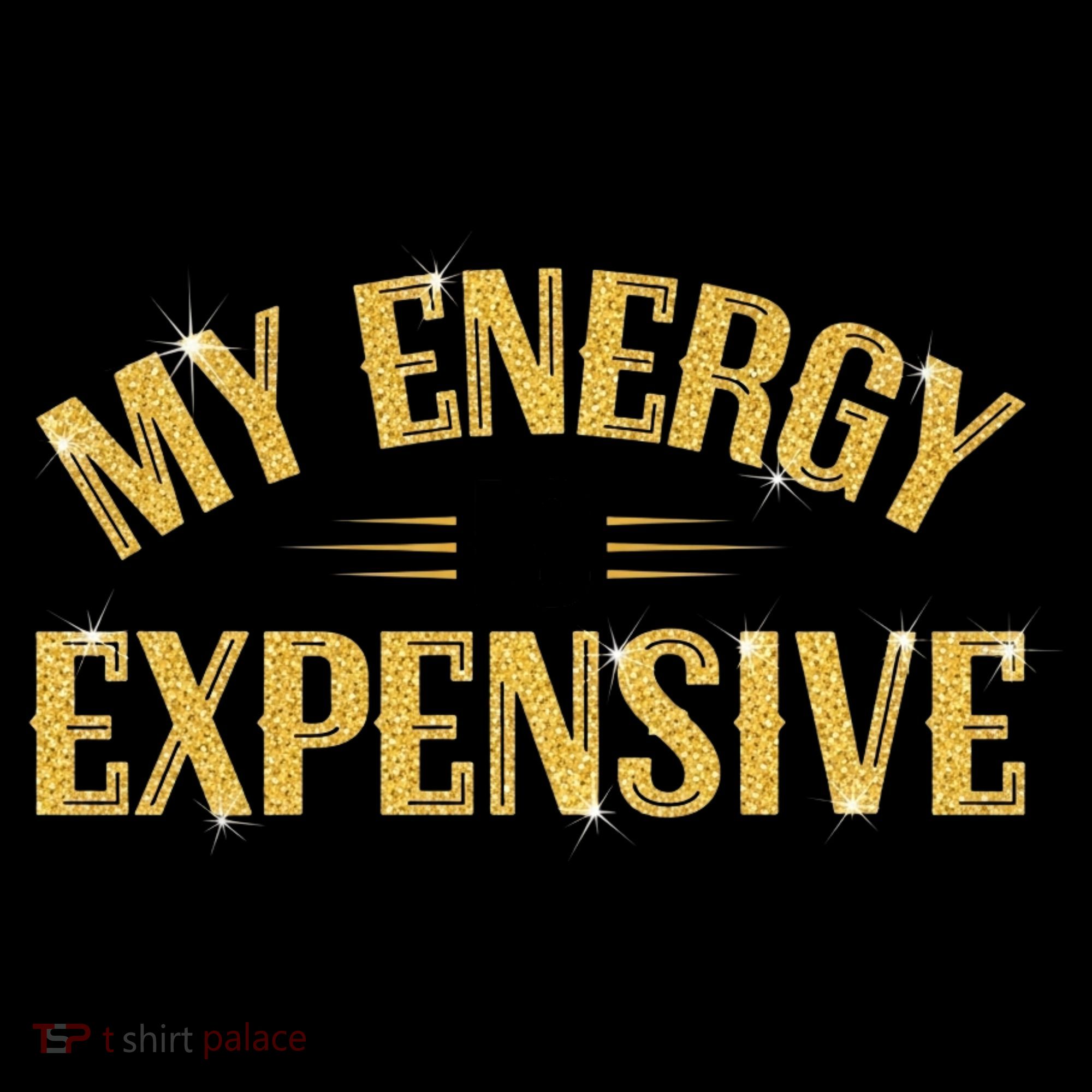 My Energy Is Expensive Funny Motivational Coffee Mug