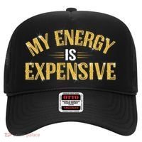 My Energy Is Expensive Funny Motivational Hat thumb 0