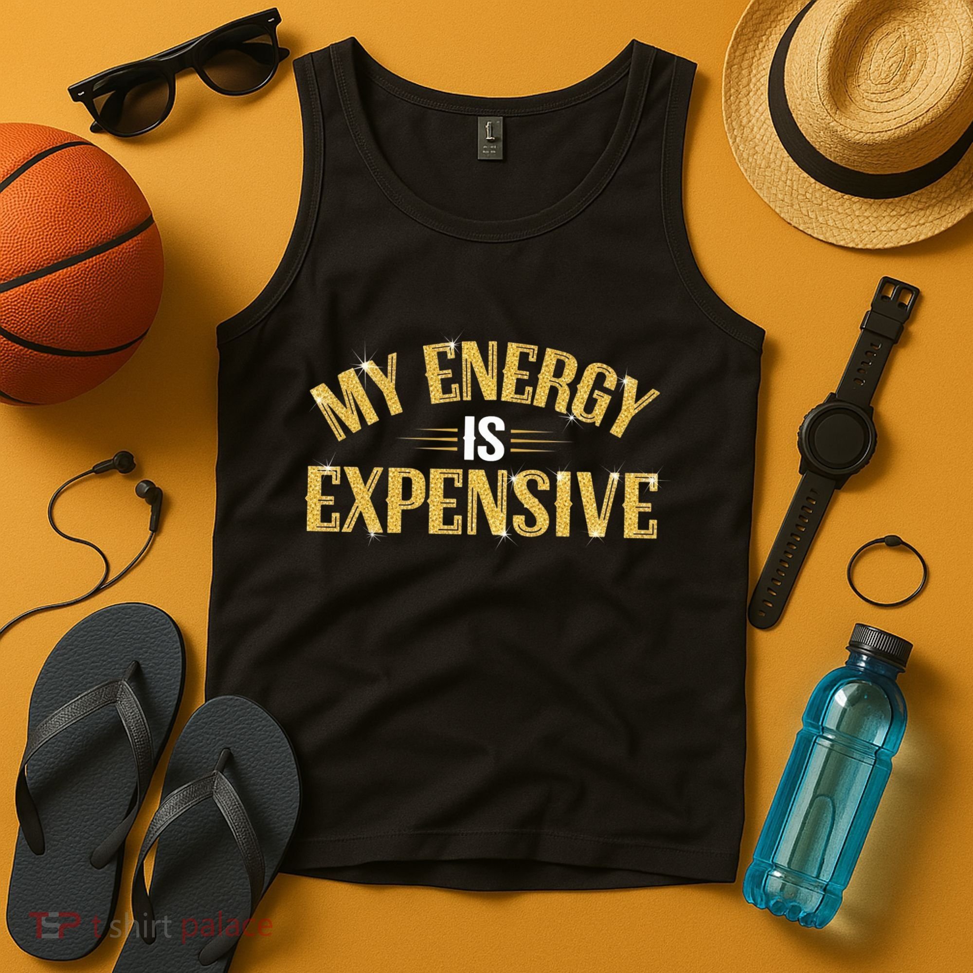 My Energy Is Expensive Funny Motivational Tank Top