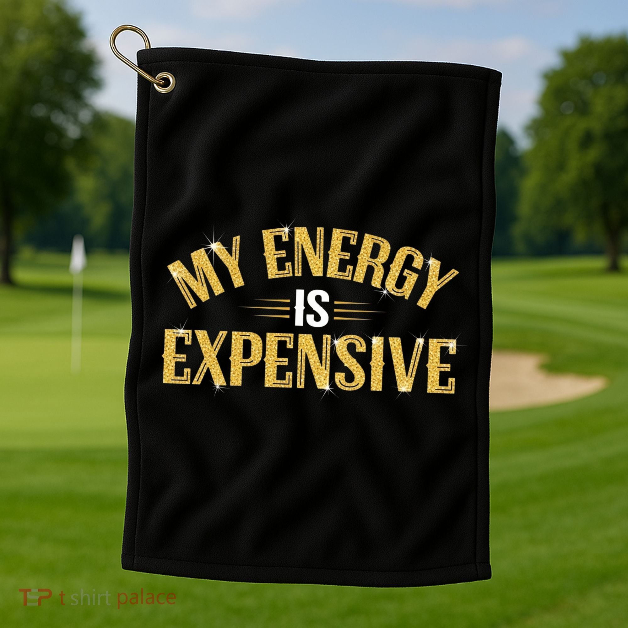 My Energy Is Expensive Funny Motivational Golf Towel