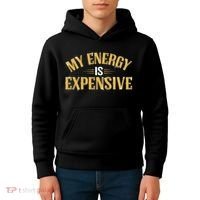My Energy Is Expensive Funny Motivational Kids Hoodie thumb 4