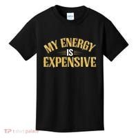 My Energy Is Expensive Funny Motivational Kids T-Shirt thumb 0