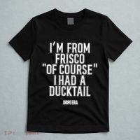 Mr.Dope Era IM From Frisco Of Course I Had A Ducktail T-Shirt thumb 5