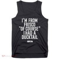 Mr.Dope Era IM From Frisco Of Course I Had A Ducktail Tank Top thumb 0