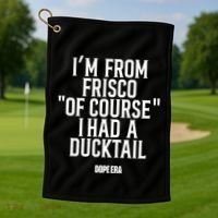 Mr.Dope Era IM From Frisco Of Course I Had A Ducktail Golf Towel thumb 1