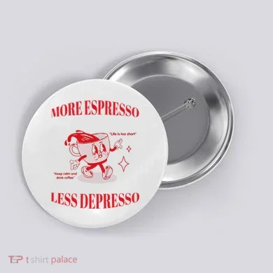 More Espresso Less Depresso Button