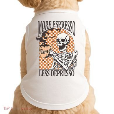 More Espresso Less Depresso Coffee Drink Skeleton Halloween Doggie Tank