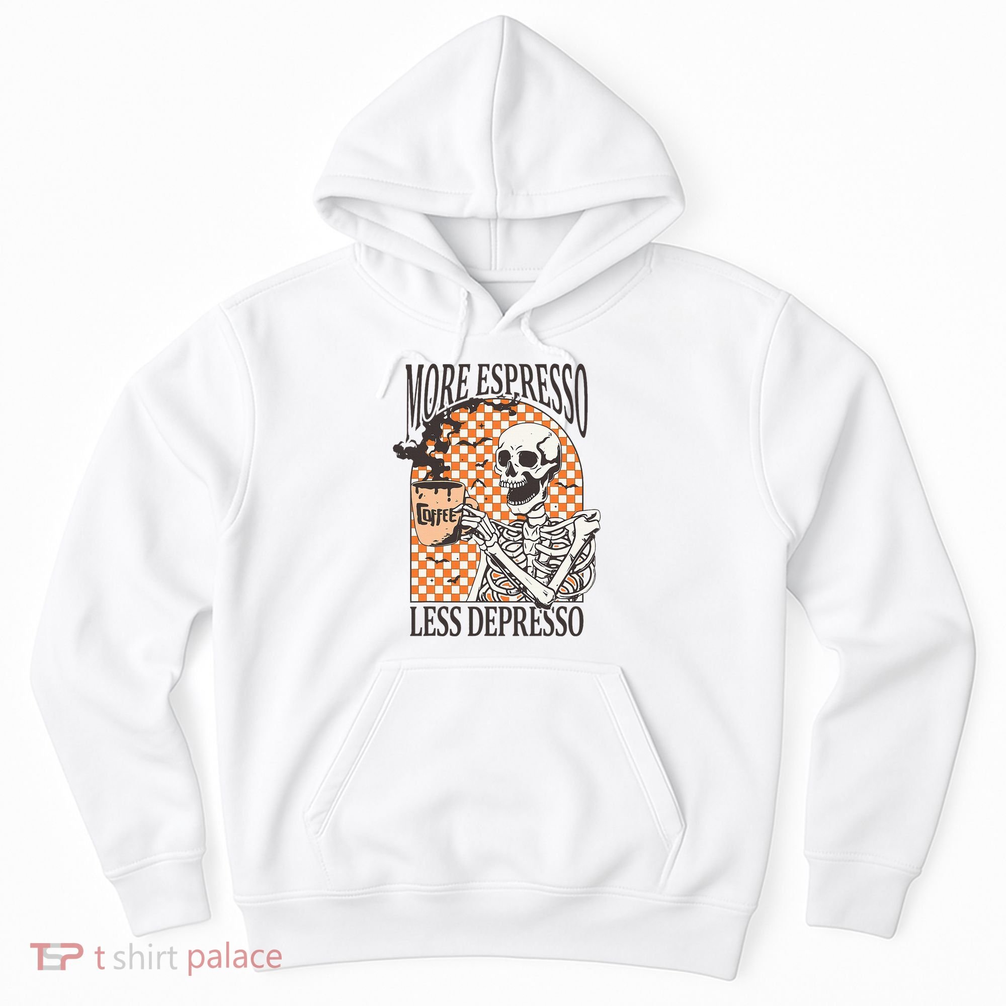 More Espresso Less Depresso Coffee Drink Skeleton Halloween Hoodie