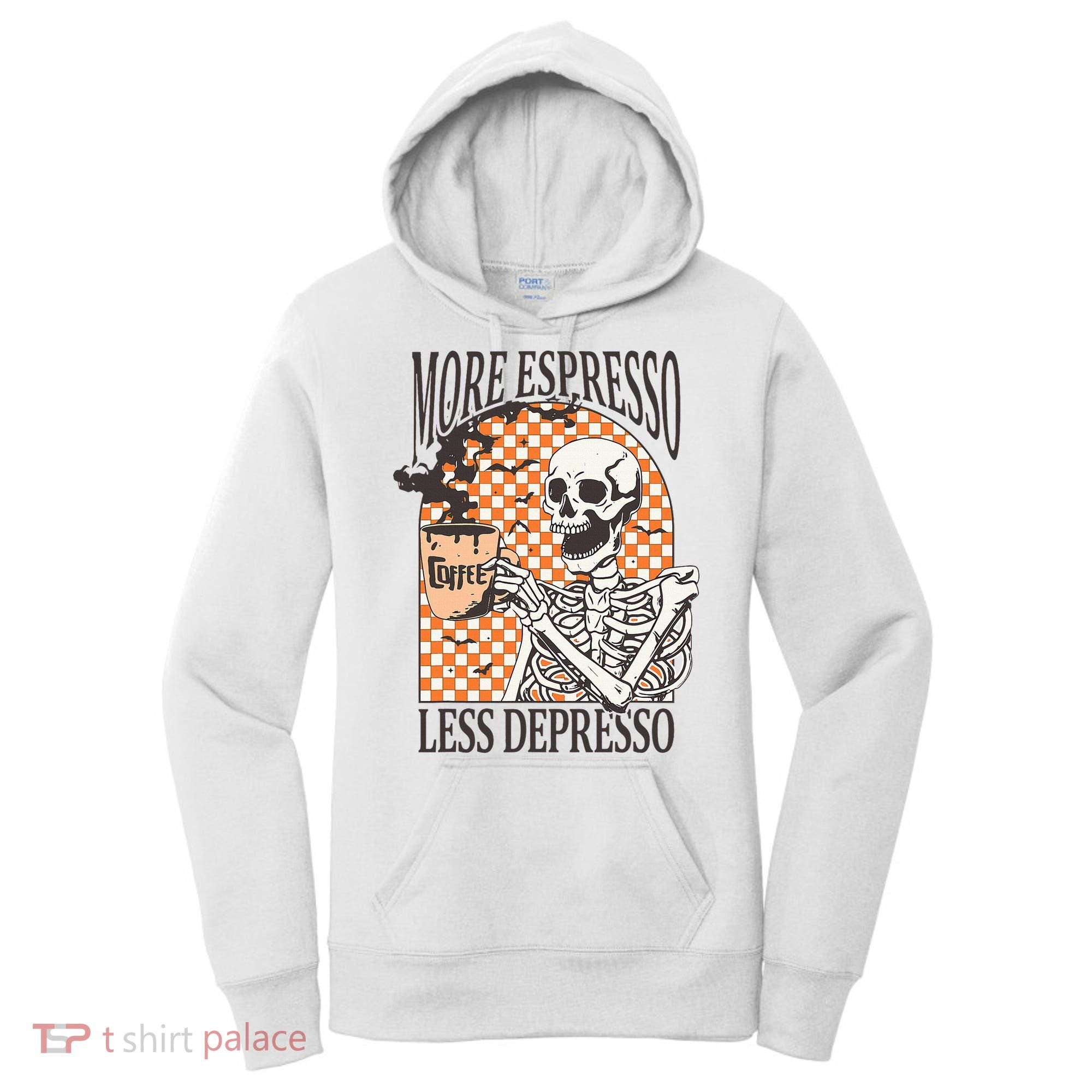 More Espresso Less Depresso Coffee Drink Skeleton Halloween Women's Hoodie