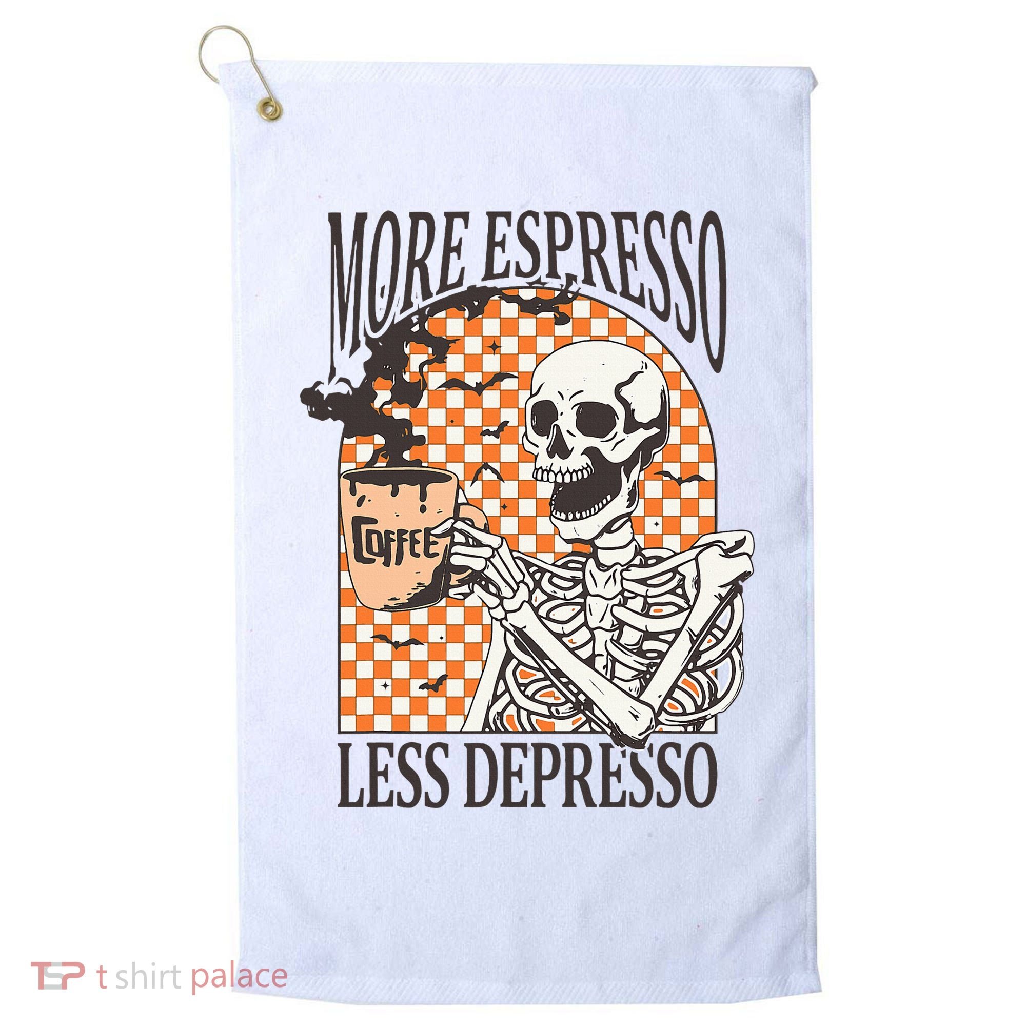 More Espresso Less Depresso Coffee Drink Skeleton Halloween Golf Towel