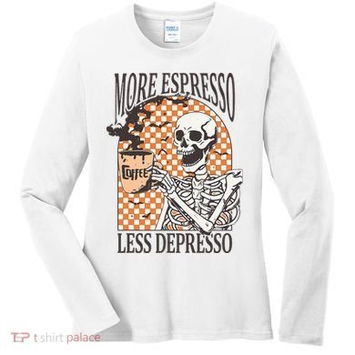 More Espresso Less Depresso Coffee Drink Skeleton Halloween Women's Long Sleeve Shirt