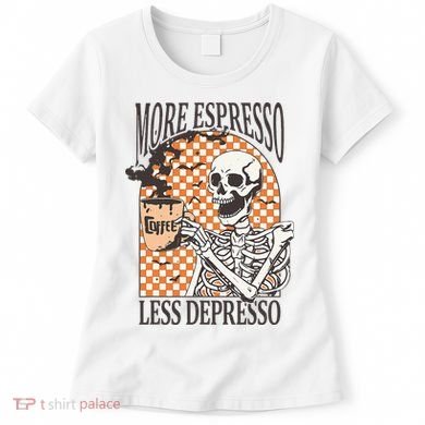 More Espresso Less Depresso Coffee Drink Skeleton Halloween Women's T-Shirt