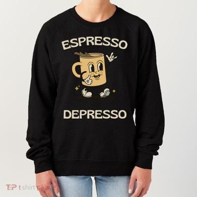More Espresso Less Depresso Coffee Lover Women's Sweatshirt