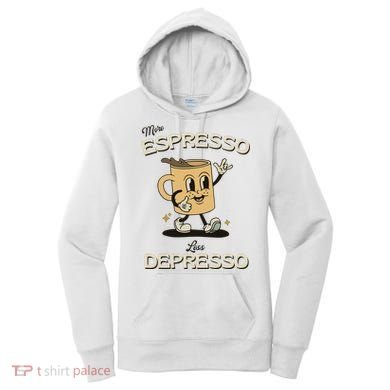 More Espresso Less Depresso Coffee Lover Women's Hoodie