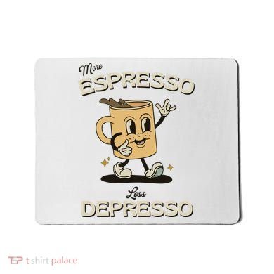 More Espresso Less Depresso Coffee Lover Mousepad