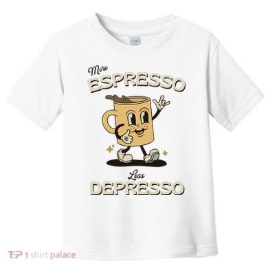 More Espresso Less Depresso Coffee Lover Toddler T-Shirt
