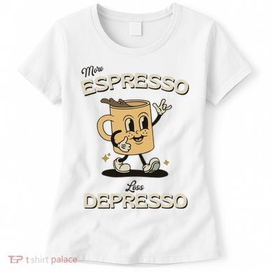 More Espresso Less Depresso Coffee Lover Women's T-Shirt