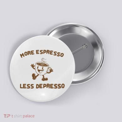 More Espresso Less Depresso Mental Health Button