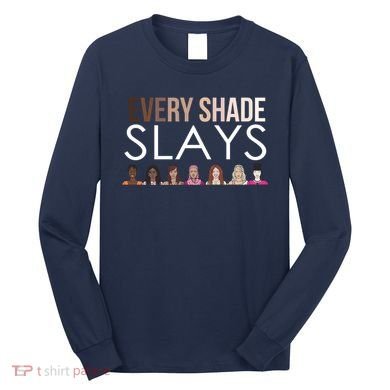 Melanin Every Shade Slays Long Sleeve Shirt