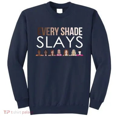 Melanin Every Shade Slays Sweatshirt