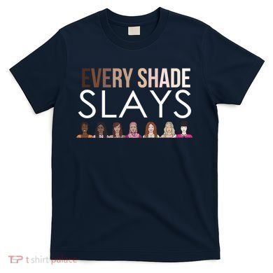 Melanin Every Shade Slays T-Shirt