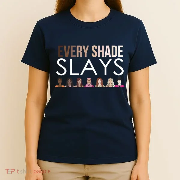 Melanin Every Shade Slays T-Shirt
