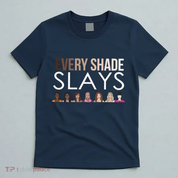 Melanin Every Shade Slays T-Shirt
