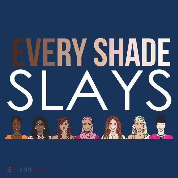 Melanin Every Shade Slays T-Shirt