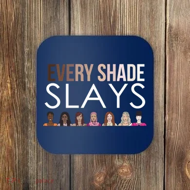 Melanin Every Shade Slays Coaster