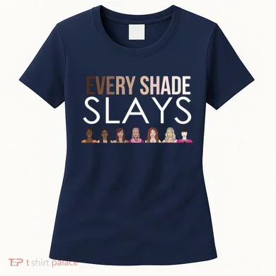 Melanin Every Shade Slays Women's T-Shirt