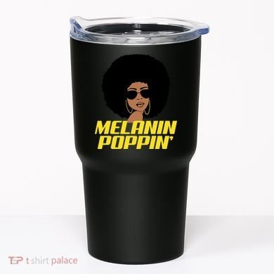 Melanin Poppin Proud African Pride Tumbler