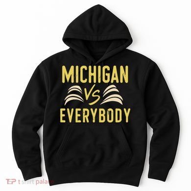 Michigan Everybody Michigan Vs Versus Against Everyone Hoodie
