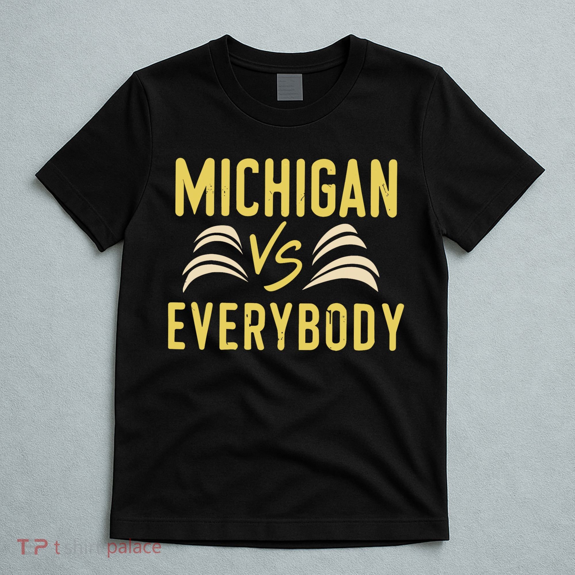Michigan Everybody Michigan Vs Versus Against Everyone T-Shirt